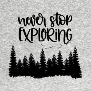 Never Stop Exploring T-Shirt